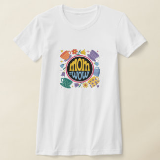 Mom = WoW - Proof that moms are amazing T-Shirt