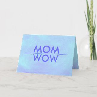 MOM, WOW, You're sensational, card. Card