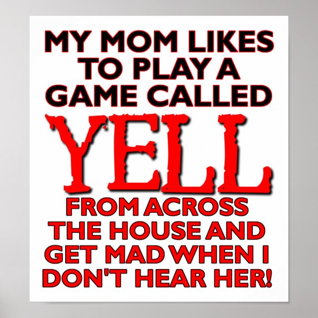 Mom Yelling Across The House Funny Poster (Front)