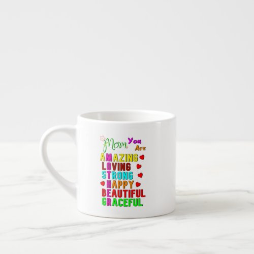 Mom You Are Amazing Love Best Gifts On Mothers Day Espresso Cup