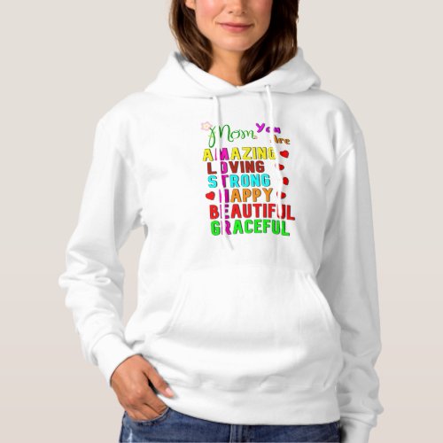 Mom You Are Amazing Love Best Gifts On Mothers Day Hoodie