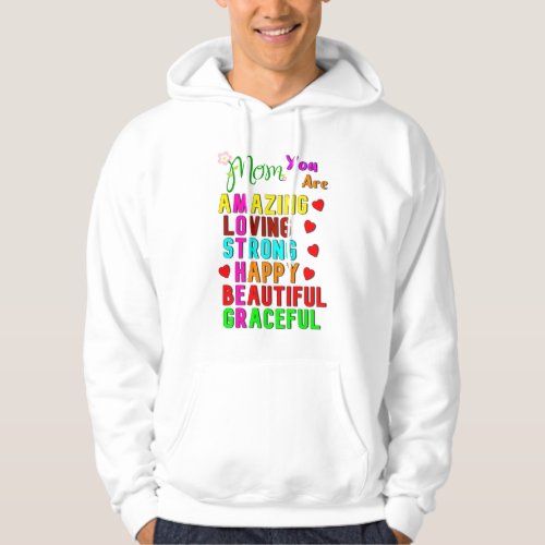 Mom You Are Amazing Love Best Gifts On Mothers Day Hoodie