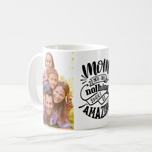 Mom You Are Amazing Photo Coffee Mug