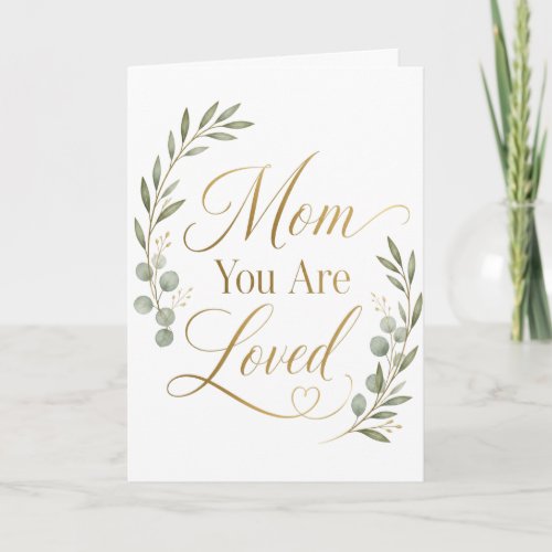 Mom You Are Loved Mother's Day Card