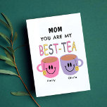 Mom You Are my Best-Tea Birthday Card<br><div class="desc">Customizable Birthday Card for Mom with add your Message on back.</div>