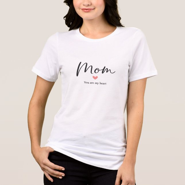 Mom, You Are My Heart" - Elegant Script Font. Tri-Blend Shirt (Front)