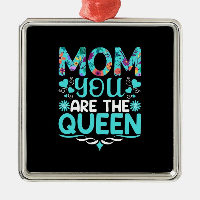 Mom You Are My Queen Metal Ornament (Front)