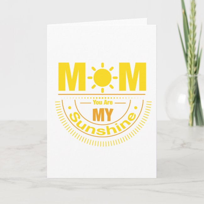 Mom you are my sunshine Card