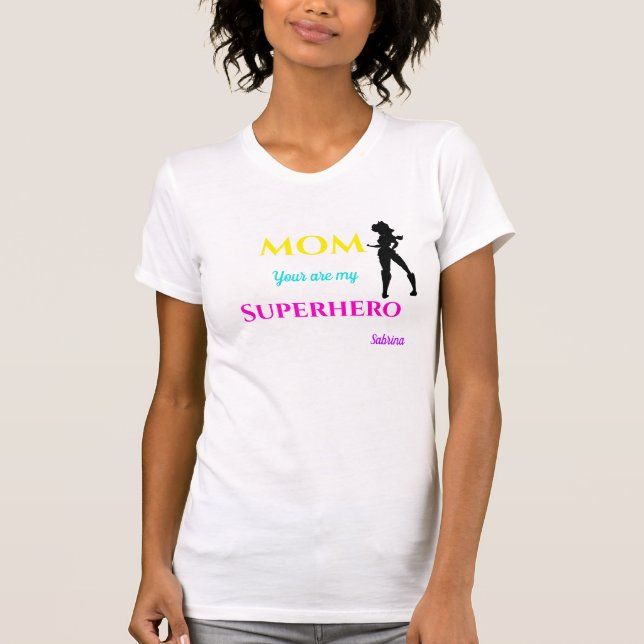 Mom you are my Superhero  T-Shirt (Front)
