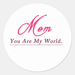 Mom You Are My World Happy Mothers Day Classic Round Sticker