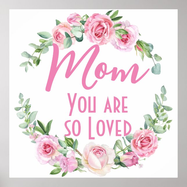 Mom You are so Loved Floral Wreath Rose Poster (Front)