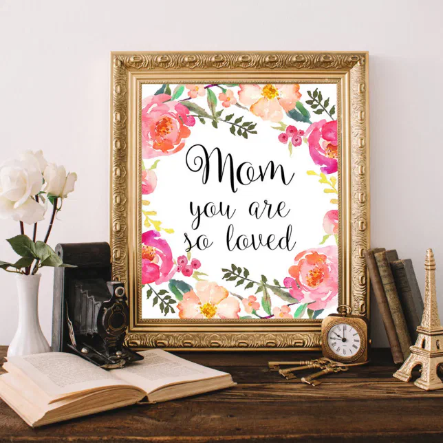 Mom you are so loved print, Mothers day poster | Zazzle