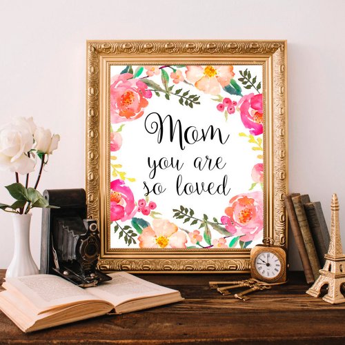 Mom you are so loved print Mothers day poster