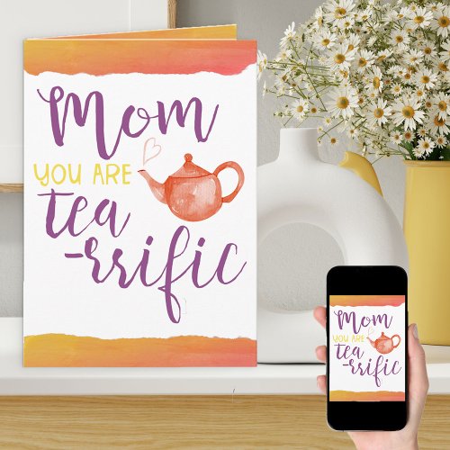 Mom You Are Tea_rrific _ Fun Colorful Birthday Card