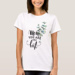 Mom you are the best gift t-shirt