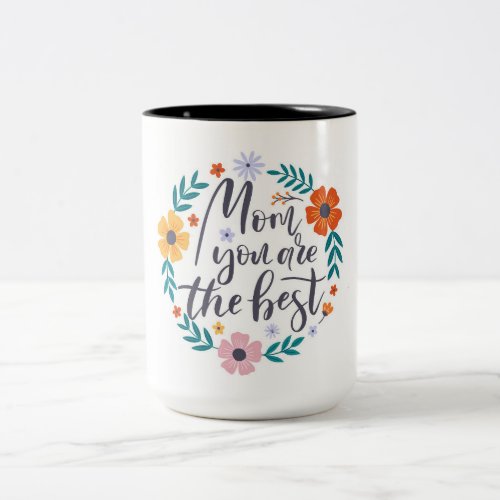 Mom You Are The Best Two_Tone Coffee Mug