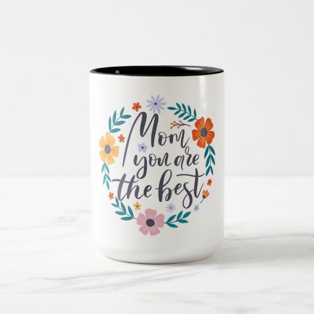 Mom You Are The Best Two-Tone Coffee Mug (Center)
