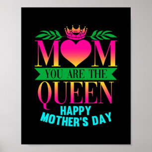 Mom You Are The Queen Happy Mothers Day Poster