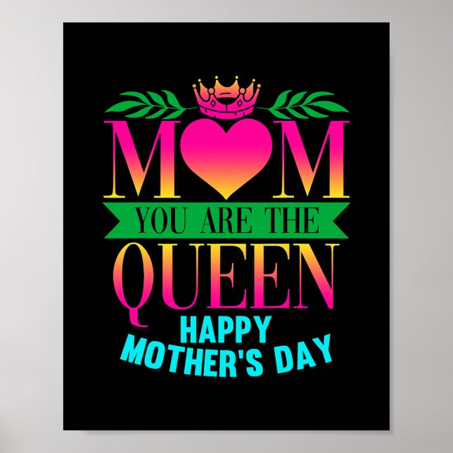 Mom You Are The Queen Happy Mothers Day  Poster (Front)