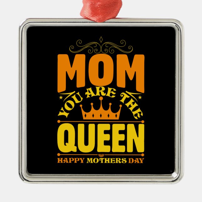 Mom You Are The Queen Metal Ornament (Front)