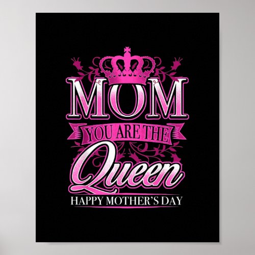 Mom You Are The Queen Pink Graphic Mothers Day  Poster