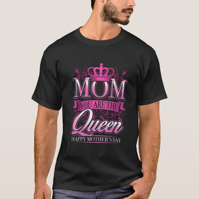 Mom You Are The Queen Pink Graphic Mothers Day T-Shirt (Front)