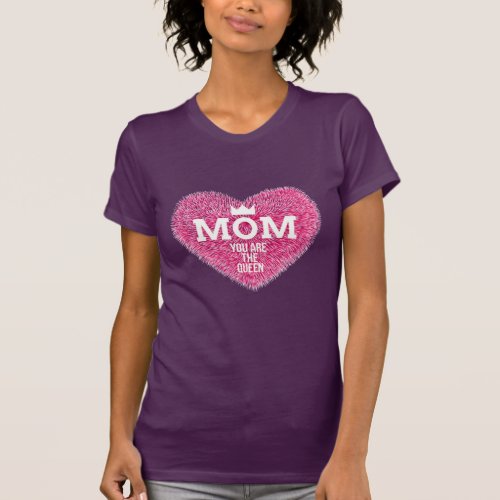 Mom You Are The Queen T_Shirt