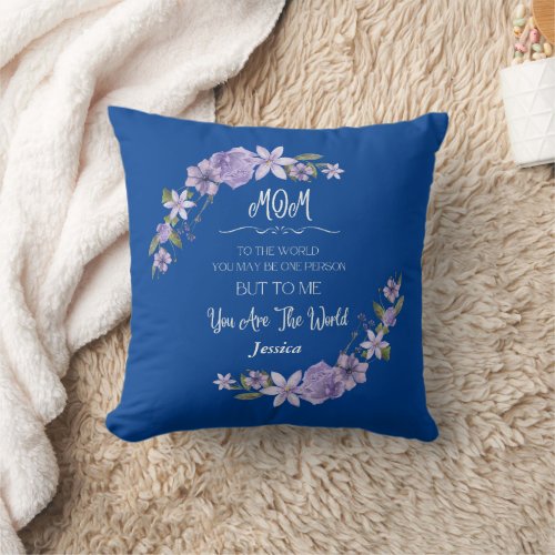 Mom You Are The World Custom Name Throw Pillow