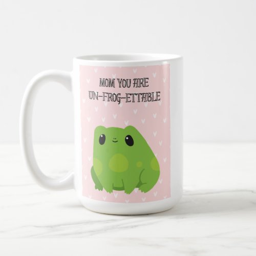 Mom You are Un_Frog_ettable  Coffee Mug