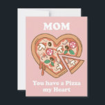 Mom you have a Pizza my Heart Holiday Card<br><div class="desc">Mom you have a Pizza my Heart</div>