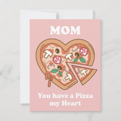Mom you have a Pizza my Heart Holiday Card