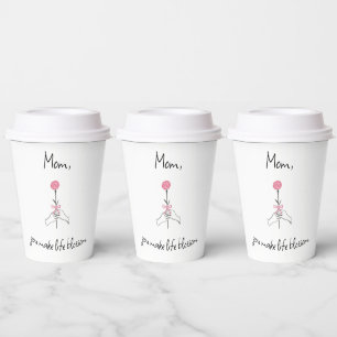 'Mom, You Make Life Blossom' – Paper Cups