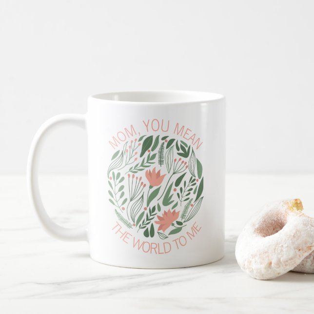 Mom You Mean The World To Me Mother's Day Mug (With Donut)