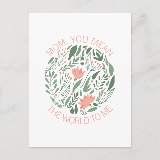 Mom You Mean The World To Me Mother's Day Postcard (Front)
