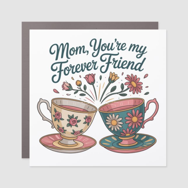 Mom, You’re My Forever Friend Car Magnet (Front)