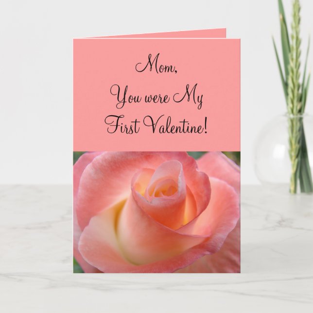 Mom You were My First Valentine! Cards Mother Rose (Front)