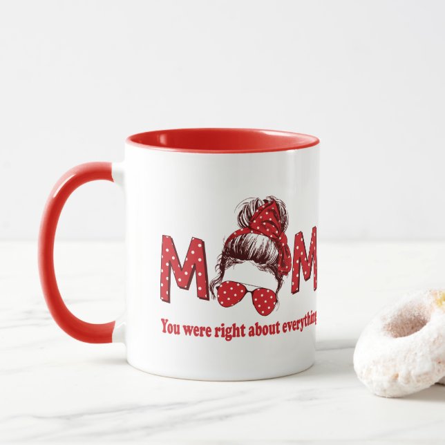 Mom You were Right About Everything Mug (With Donut)