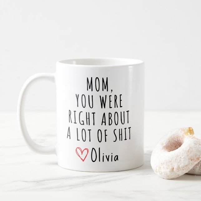 Mom You Were Right , funny gift for moms Coffee Mug (With Donut)