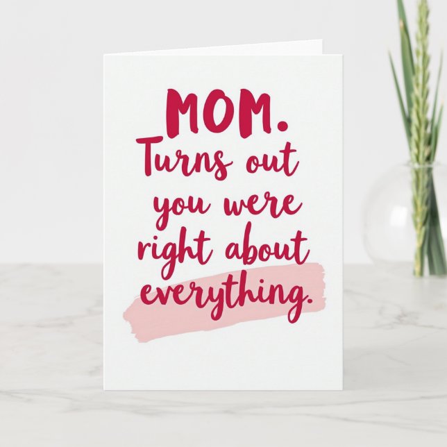 Mom You Were Right Greeting Card (Front)