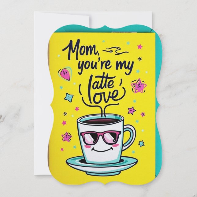 Mom your my latte love (Front)