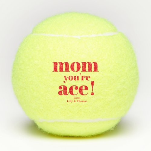 Mom youre Ace Bold Typography Mothers Day Tennis Balls