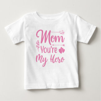 Mom You're My Hero Baby Girls T-Shirt