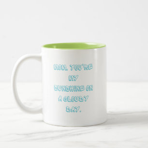Mom, you're my sunshine on a cloudy day. Two-Tone coffee mug