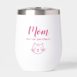 "Mom, you're purrfect" funny cute cat lover's Thermal Wine Tumbler