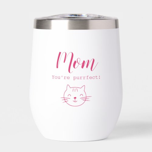 Mom youre purrfect funny cute cat lovers  Thermal Wine Tumbler