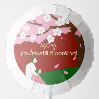 Mom, you're still blooming balloon