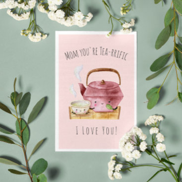 Mom You're Tea-rrific | Card for Mom
