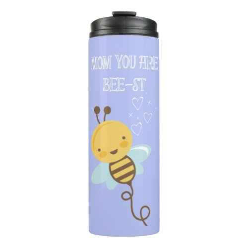 Mom Youre The Bee_st Thermal Tumbler