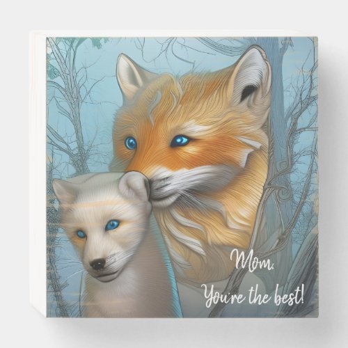 Mom Youre the best _ Fox and baby  Wooden Box Sign