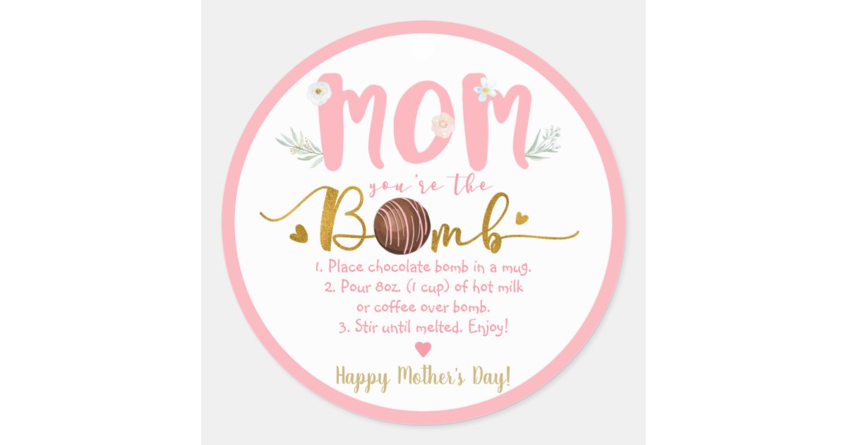 Mom You're The Bomb Hot Cocoa Bomb Mother's Day Classic Round Sticker ...
